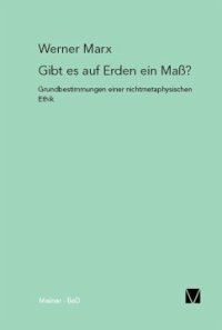 cover of the book Gibt es auf Erden ein Maß?: Grundbestimmung einer nichtmetaphysischen Ethik