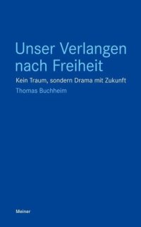 cover of the book Unser Verlangen nach Freiheit: Kein Traum, sondern Drama mit Zukunft