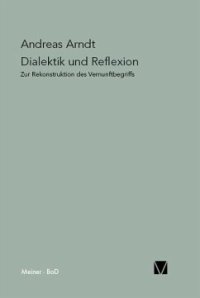 cover of the book Dialektik und Reflexion: Zur Rekonstruktion des Vernunftbegriffes