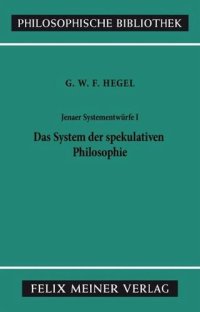 cover of the book Jenaer Systementwürfe 1. Das System der spekulativen Philosophie: Fragmente aus Vorlesungsmanuskripten zur Philosophie der Natur und des Geistes