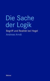 cover of the book Die Sache der Logik: Begriff und Realität bei Hegel