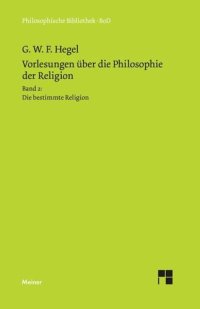 cover of the book Vorlesungen über die Philosophie der Religion. Teil 2: Die bestimmte Religion