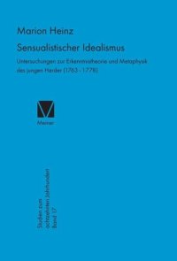 cover of the book Sensualistischer Idealismus: Untersuchungen zur Erkenntnistheorie und Metaphysik des jungen Herder (1763–1778)