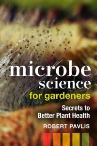 cover of the book Microbe Science for Gardeners: Secrets to Better Plant Health