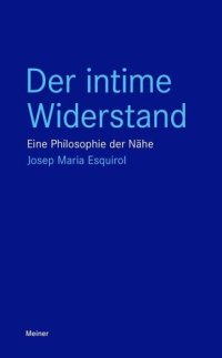 cover of the book Der intime Widerstand: Eine Philosophie der Nähe