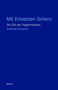 cover of the book Mit Entsetzen Scherz: Die Zeit des Tragikomischen