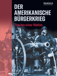 cover of the book Der Amerikanische Bürgerkrieg: Trauma einer Nation