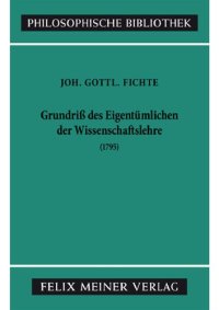 cover of the book Grundriss des Eigentümlichen der Wissenschaftslehre in Rücksicht auf das theoretische Vermögen als Handschrift für seine Zuhörer (1795)