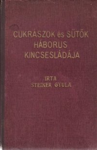 cover of the book Cukrászok és sütők háborus kincsesládája