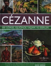 cover of the book Cézanne: 500 Görsel Eşliğinde Yaşamı ve Eserleri