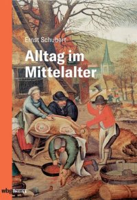 cover of the book Alltag im Mittelalter: Natürliches Lebensumfeld und menschliches Miteinander