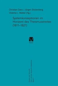 cover of the book Systemkonzeptionen im Horizont des Theismusstreites (1811-1821): System der Vernunft - Kant und der Deutsche Idealismus. Band V