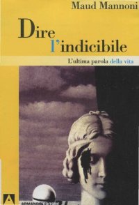 cover of the book Dire l'indicibile. L'ultima parola della vita