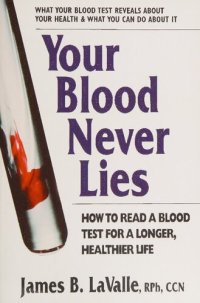 cover of the book Your Blood Never Lies: How to Read a Blood Test for a Longer, Healthier Life