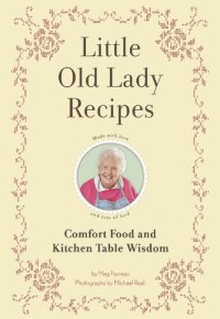 cover of the book Little Old Lady Recipes: Comfort Food and Kitchen Table Wisdom