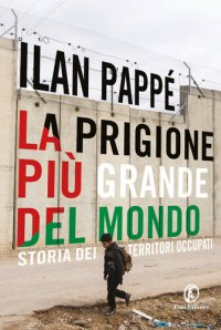 cover of the book La prigione più grande del mondo. Storia dei territori occupati