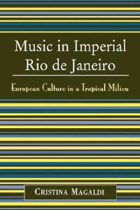 cover of the book Music in imperial Rio de Janeiro: European culture in a tropical milieu