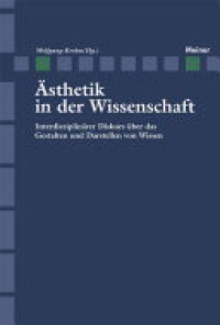 cover of the book Ästhetik in der Wissenschaft: Interdisziplinärer Diskurs über das Gestalten und Darstellen von Wissen