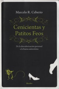 cover of the book Cenicientas y patitos feos : de la desvalorización personal a la buena autoestima