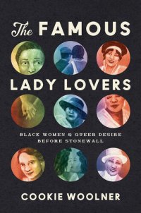 cover of the book The Famous Lady Lovers: Black Women and Queer Desire before Stonewall