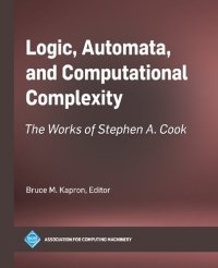 cover of the book Logic, Automata, and Computational Complexity: The Works of Stephen A. Cook