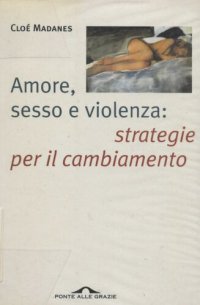 cover of the book Amore, sesso e violenza: strategie per il cambiamento