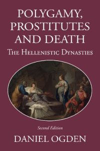 cover of the book Polygamy, Prostitutes and Death: The Hellenistic Dynasties