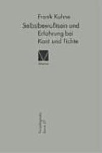 cover of the book Selbstbewußtsein und Erfahrung bei Kant und Fichte: Über Möglichkeiten und Grenzen der Transzendentalphilosophie