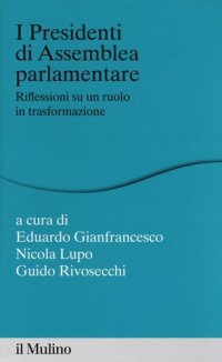 cover of the book I presidenti di assemblea parlamentare. Riflessioni su un ruolo in trasformazione