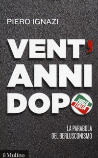 cover of the book Vent'anni dopo. La parabola del berlusconismo