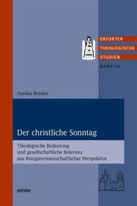 cover of the book Der christliche Sonntag: Theologische Bedeutung und gesellschaftliche Relevanz aus liturgiewissenschaftlicher Perspektive