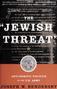 cover of the book The "Jewish Threat": Anti-Semitic Politics of the U.S. Army