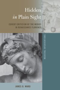 cover of the book Hidden in Plain Sight: Covert Criticism of the Medici in Renaissance Florence (Medieval Interventions Book 6)