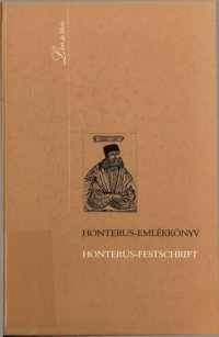 cover of the book Honterus-emlékkönyv emlékülés és kiállítás Johannes Honterus halálának 450. évfordulója alkalmából az Országos Széchényi Könyvtárban, 1999 = Honterus-Festschrift