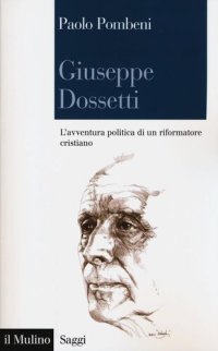 cover of the book Giuseppe Dossetti. L'avventura politica di un riformatore cristiano