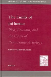 cover of the book The Limits of Influence: Pico, Louvain, and the Crisis of Renaissance Astrology (MEDIEVAL AND EARLY MODERN SCIENCE)