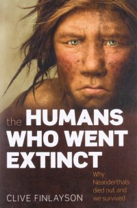 cover of the book The Humans Who Went Extinct: Why Neanderthals Died Out and We Survived