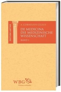 cover of the book Die medizinische Wissenschaft / De Medicina. Band I: Lateinisch und deutsch