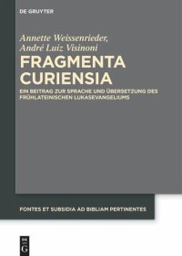 cover of the book Fragmenta Curiensia: Ein Beitrag zur Sprache und Übersetzung des frühlateinischen Lukasevangeliums