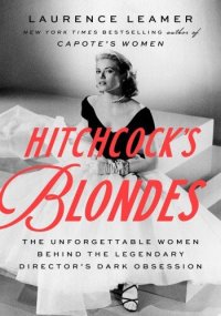 cover of the book Hitchcock's Blondes: The Unforgettable Women Behind the Legendary Director's Dark Obsession