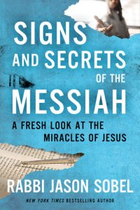 cover of the book Signs and Secrets of the Messiah : A Fresh Look at the Miracles of Jesus