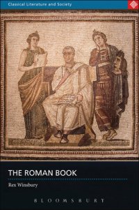 cover of the book The Roman Book: Books, Publishing and Performance in Classical Rome (Classical Literature and Society)