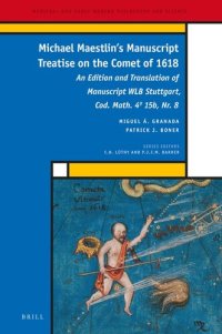 cover of the book Michael Maestlin’s Manuscript Treatise on the Comet of 1618 An Edition and Translation of Manuscript WLB Stuttgart, Cod. Math. 4º 15b, Nr. 8 ... and Science, 33) (English and German Edition)