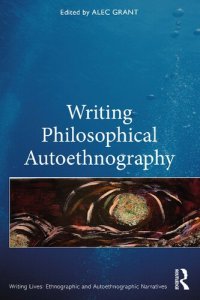 cover of the book Writing Philosophical Autoethnography (Writing Lives: Ethnographic Narratives)