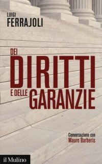 cover of the book Dei diritti e delle garanzie. Conversazione con Mauro Barberis