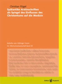 cover of the book Spätantike Arztinschriften als Spiegel des Einflusses des Christentums auf die Medizin