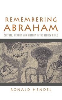 cover of the book Remembering Abraham: Culture, Memory, and History in the Hebrew Bible