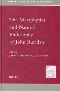 cover of the book The Metaphysics and Natural Philosophy of John Buridan (MEDIEVAL AND EARLY MODERN SCIENCE)