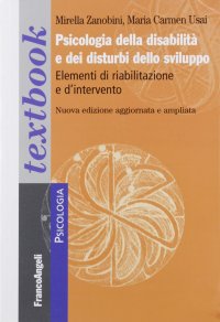 cover of the book Psicologia della disabilità e dei disturbi dello sviluppo. Elementi di riabilitazione e d'intervento. Ediz. ampliata