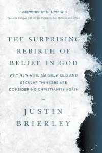 cover of the book The Surprising Rebirth of Belief in God: Why New Atheism Grew Old and Secular Thinkers Are Considering Christianity Again